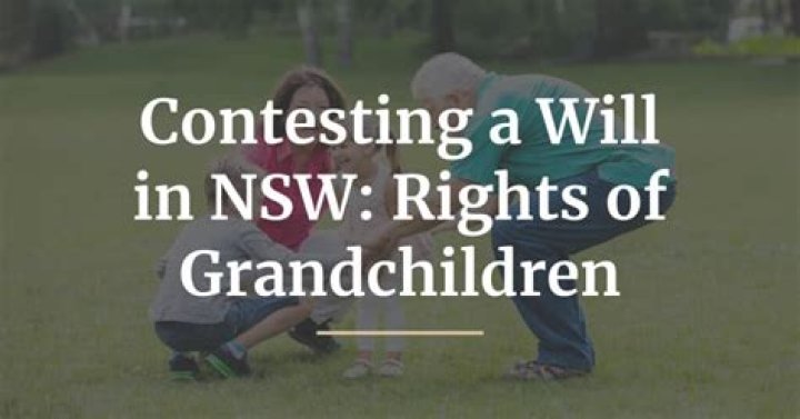 Can grandchildren contest a grandparents will?