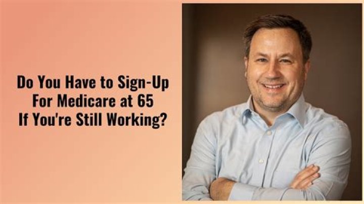 Do you have to sign up for Medicare or is it automatic when you turn 65?