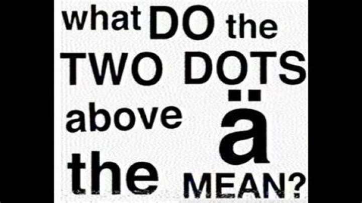 What do the two dots above an A mean?