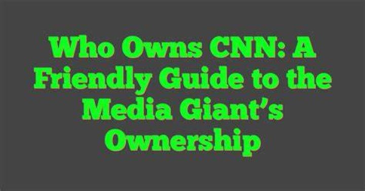 Who actually owns CNN?
